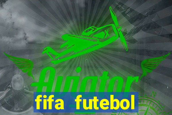 fifa futebol dinheiro infinito